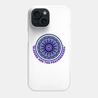 BLESSED ARE THE PEACE MAKERS Phone Case