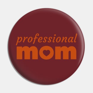 Professional Mom - loving Mother, caring Mummy Pin