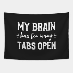 My Brain Has Many Tabs Open Funny Sarcastic Puns Programer Tapestry