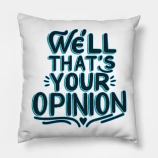 well that's your opinion Pillow