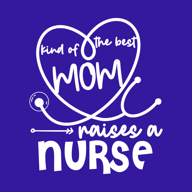 the best kind of mom raises a nurse by hananeshopping