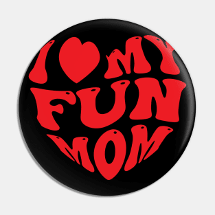 I love my fun mom Pin