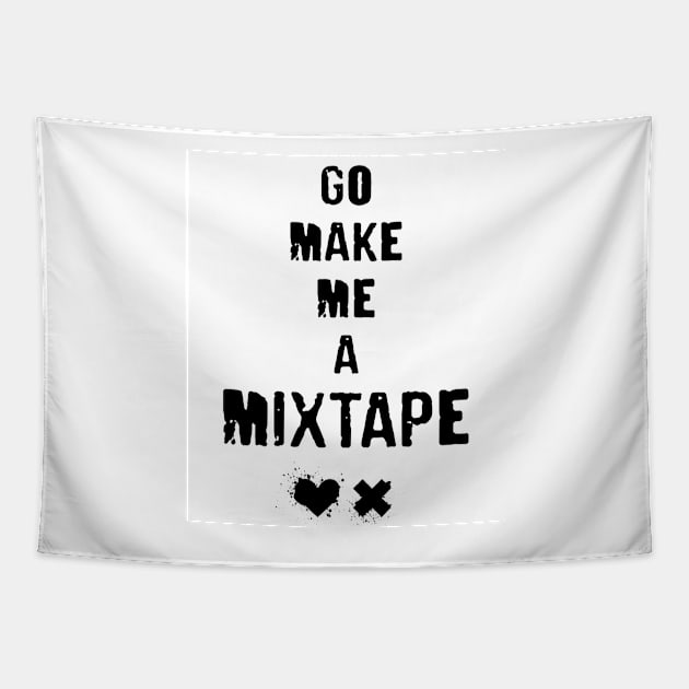 Go Make Me A Mixtape - grunge typography with splatter on heart and ex Tapestry by WitchDesign