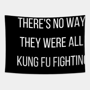 There's No Way They Were All Kung Fu Fighting Tapestry