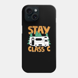 Stay Class C Camping Camper Motorhome Owner Gift Phone Case