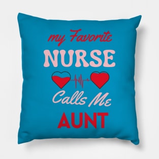 favorite nurse calls  aunt auntie nursing nurse aunt idea Pillow