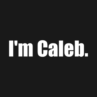 I'm Caleb T-Shirt