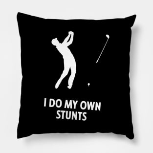 I Do My Own Stunts Golf Funny Golfer Pillow