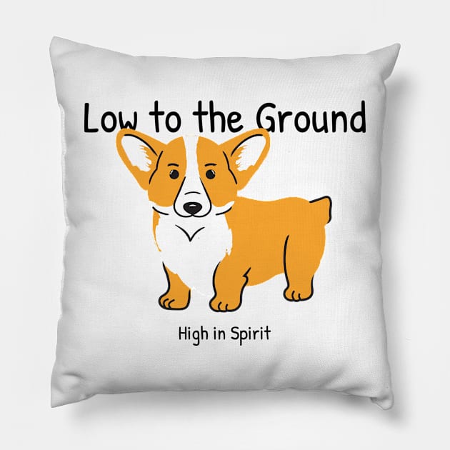 Low to the ground, High in spirit Pillow by Project30