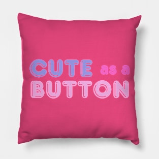 Adorable 'Cute As A Button' Tee - Playful Fashion, Charming Casual Wear - Perfect Gift for Her - Unique Birthday Present Pillow