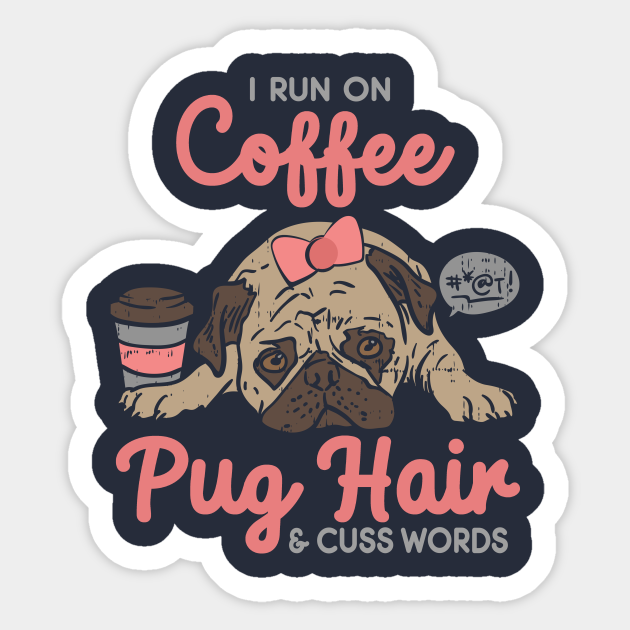 Cute Pug And Coffee Funny Quote For Dog Lover - Pug Dog Puppy Owner Gifts - Sticker | TeePublic Cute Pug And Coffee Funny Quote For Dog Lover - Pug Dog Puppy Owner Gifts - Sticker | TeePublic