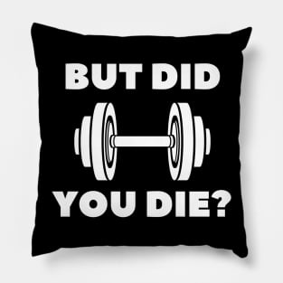 BUT DID YOU DIE? Pillow