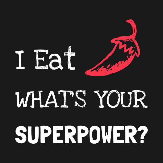 I Eat Chilli What´s Your Superpower by Epic Hikes