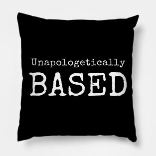 Unapologetically Based Pillow