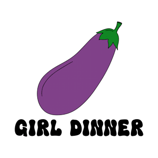 Girl Dinner Meme Eggplant Suck Dick Offensive Gen Z Funny Sex Joke T-Shirt