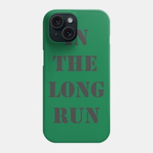 In The Long Run Phone Case