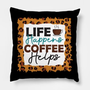 life happens coffee Pillow