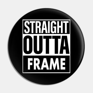 Frame Name Straight Outta Frame Pin