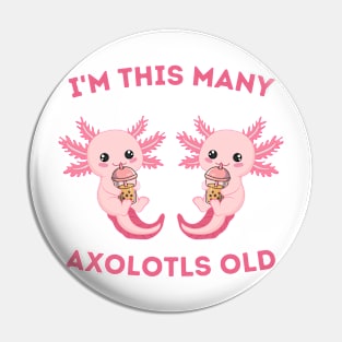 I'm This Many Axolotls Old - Axolot 2nd Birthday 2 Years Old Pin