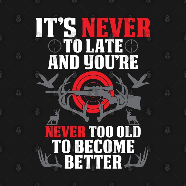 It's Never To Late And You're Never Too Old Deer And Duck Hunting by Murder By Text