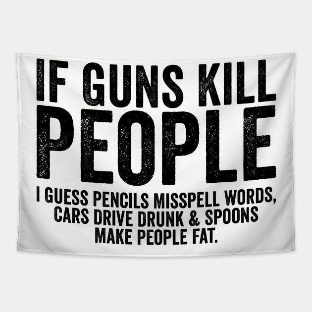 Funny If Guns Kill People Black Tapestry by GuuuExperience