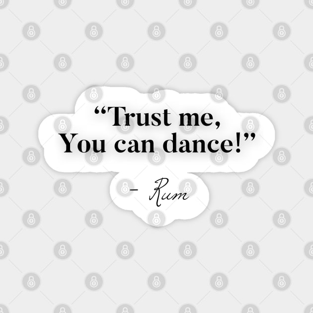 Trust me you can dance Rum Magnet by Raw Designs LDN