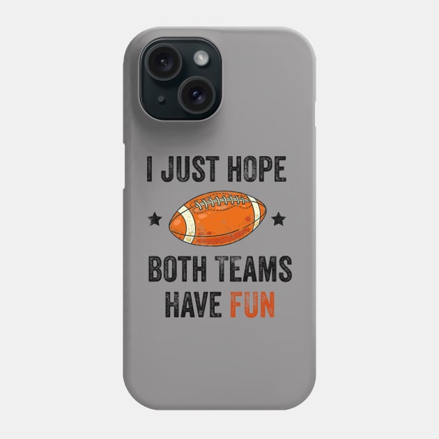 I Just Hope Both Teams Have Fun Phone Case by LuminaCanvas