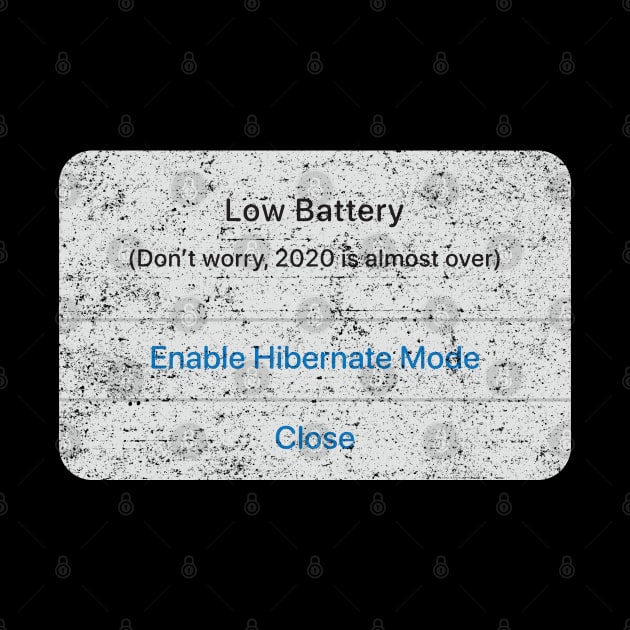 2020 Low Battery Hibernate (Distressed) by Roufxis