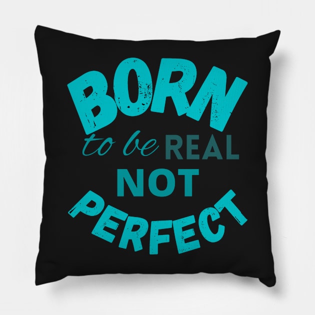 Born to be real not perfect - Trending Pillow by LukjanovArt