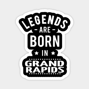 Legends Are Born In Grand Rapids Magnet