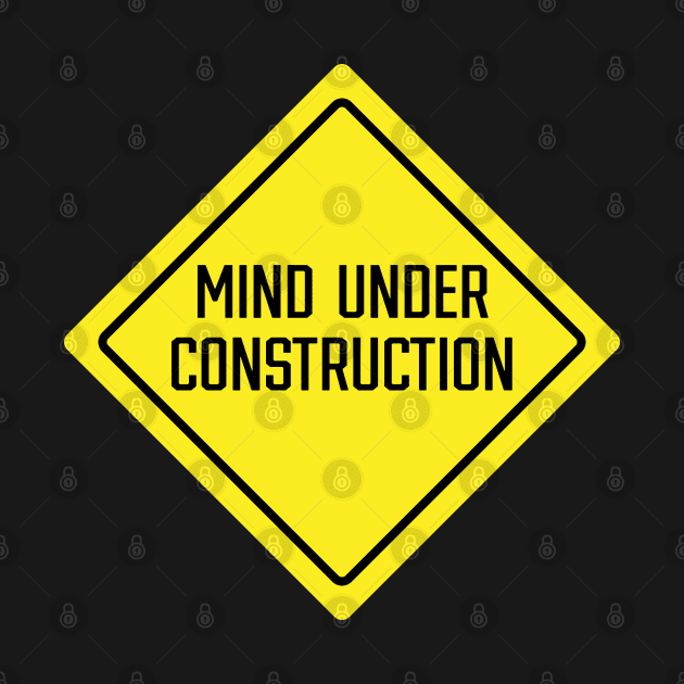 Mind Under Construction by SignX365