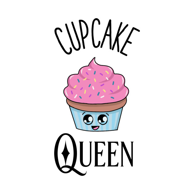Cupcake Queen Cupcake Queen TShirt TeePublic
