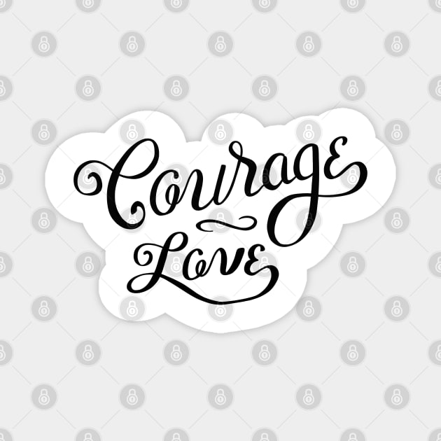 Courage Love Magnet by Lady Lilac