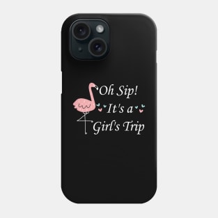 oh sip it's a girl's trip Phone Case