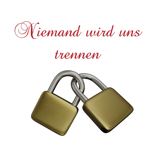 German saying Niemand wird uns trennen by BK55