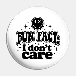 Fun fact I dont care Pin