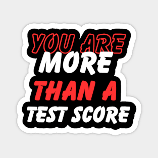 You Are More Than A Test Score Magnet