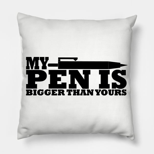 My pen is / penis is bigger than yours funny quote tshirt Pillow by Anfrato