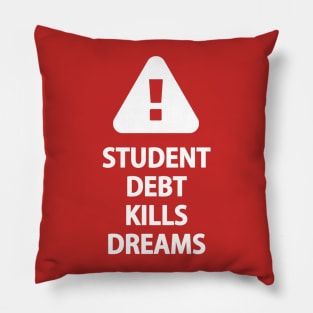 Student Debt Kills Dreams Pillow