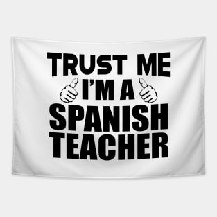 Spanish Teacher - Trust me I'm a spanish teacher Tapestry