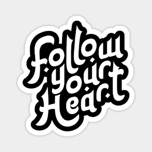 .Follow your Heart Motivation Typography Magnet