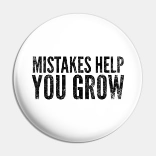 Mistakes Help You Grow - Motivational Words Pin