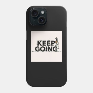 Keep Going | Motivational Quote | Inspirational Quote Phone Case