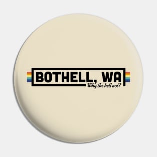 Bothell: Why the hell not? Pin