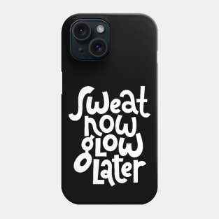 Sweat Now, Glow Later - Gym Workout Fitness Motivation Quote (White) Phone Case