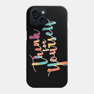 Think for Yourself Phone Case