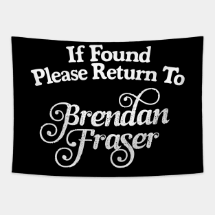 If Found Please Return To Brendan Fraser Tapestry