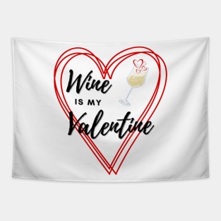 Wine is my Valentine Tapestry