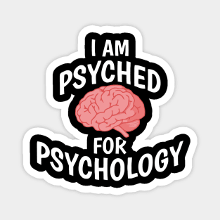 I Am Psyched For Psychology Magnet