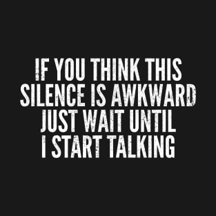 Funny Awkward Silence Introvert Quote T-Shirt